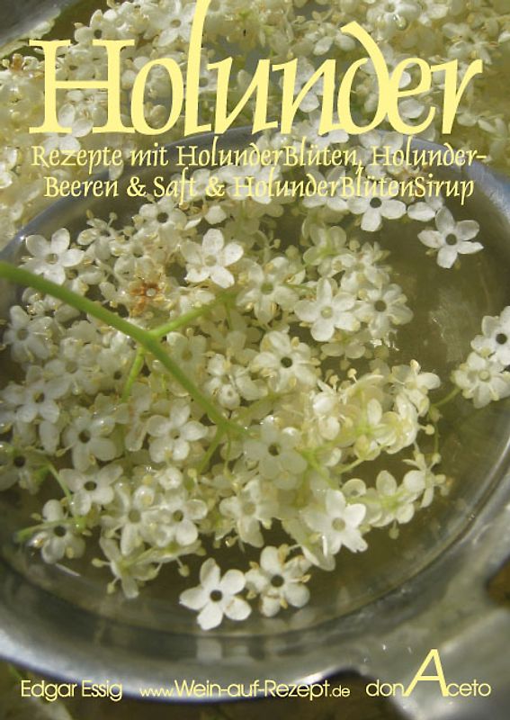 Holunder - Rezepte mit HolunderBlüten, HolunderBeeren & Saft und HolunderBlütenSirup