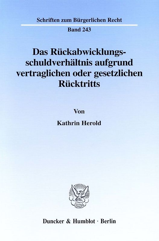 Das Rückabwicklungsschuldverhältnis aufgrund vertraglichen oder gesetzlichen Rücktritts.