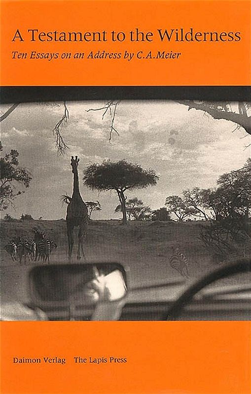A Testament to the Wilderness. Ten Essays on an Address by C.A. Meier