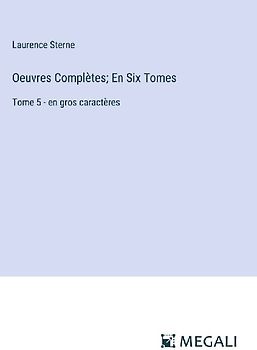 Oeuvres Complètes; En Six Tomes