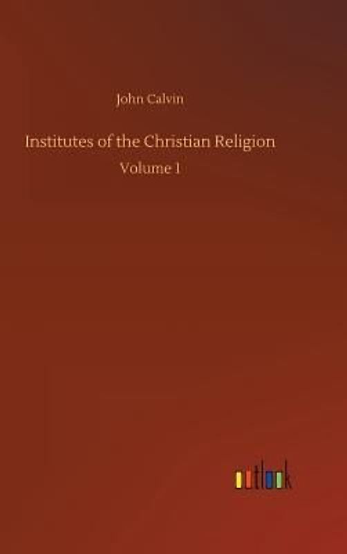 Institutes of the Christian Religion