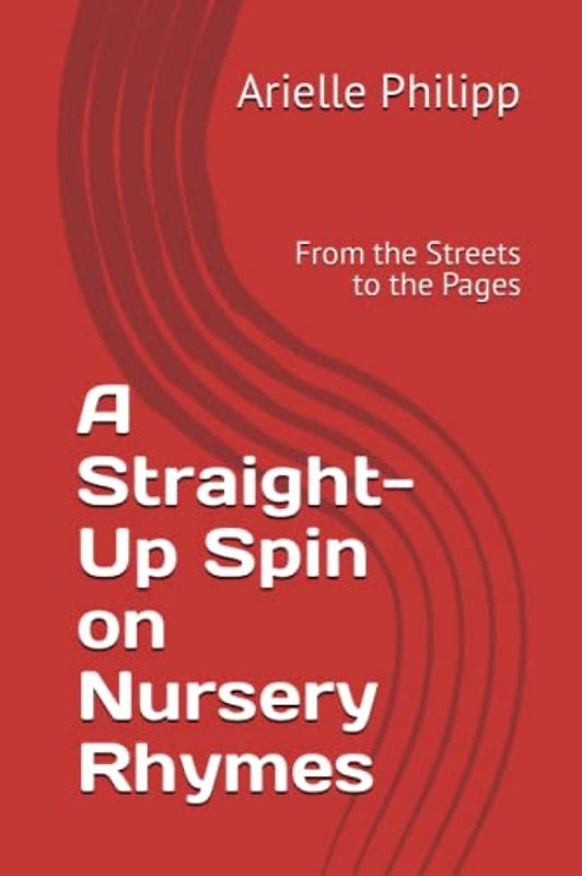 A Straight-Up Spin on Nursery Rhymes: From the Streets to the Pages
