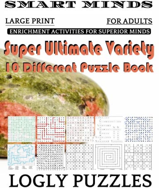 Smart Minds -: Ultimate Variety Puzzles Large-Print Word Search, Word Maze .Word Spiral ,Word Angles, Missing Vowels, Wacky Trails , Crossword And Sudoku Easy , Medium And Hard