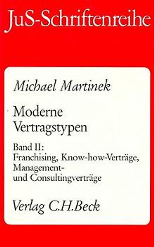 Moderne Vertragstypen / Franchising, Know-how-Verträge, Management- und Consultingverträge