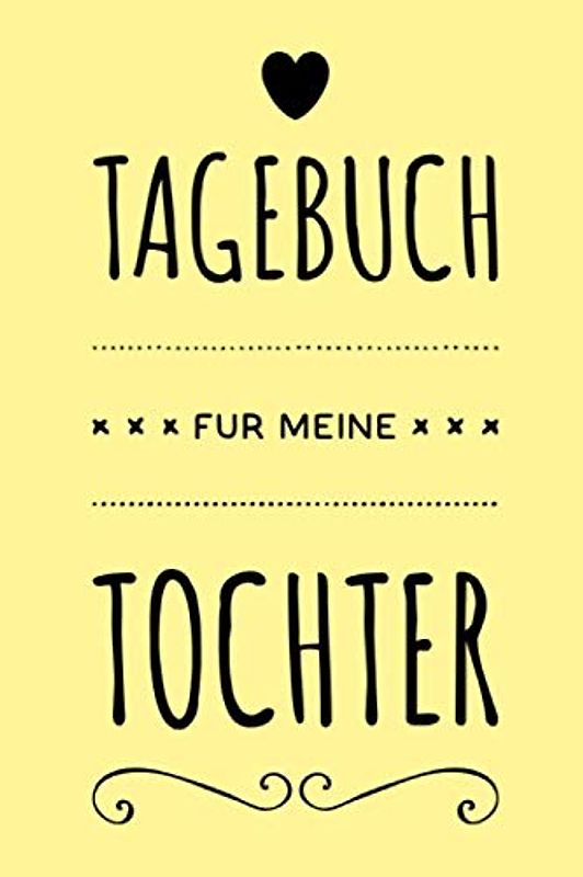 Tagebuch für meine Tochter: Schönes Buch mit Platz für Fotos und Texten - Aufwachsen Dokumentieren und später verschenken