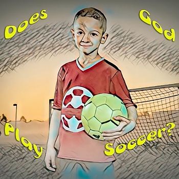 Does God Play Soccer