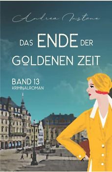 Das Ende der Goldenen Zeit: Historischer Kriminalroman (Fräulein Schumacher ermittelt, Band 13)