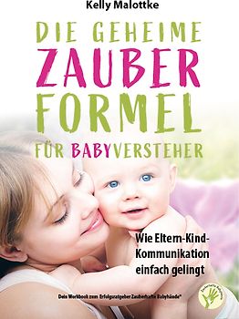 Die geheime Zauberformel für Babyversteher - Wie Eltern-Kind-Kommunikation ganz einfach gelingt