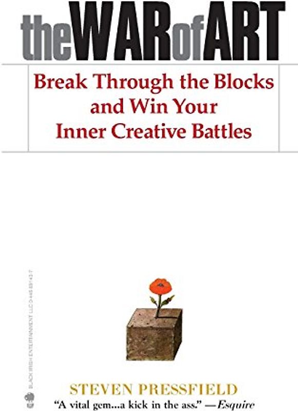 The War of Art: Break Through the Blocks and Win Your Inner Creative Battles