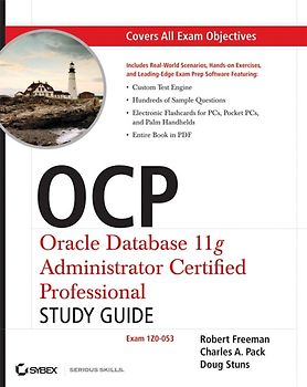 OCP: Oracle Database 11g Administrator Certified Professional Study Guide