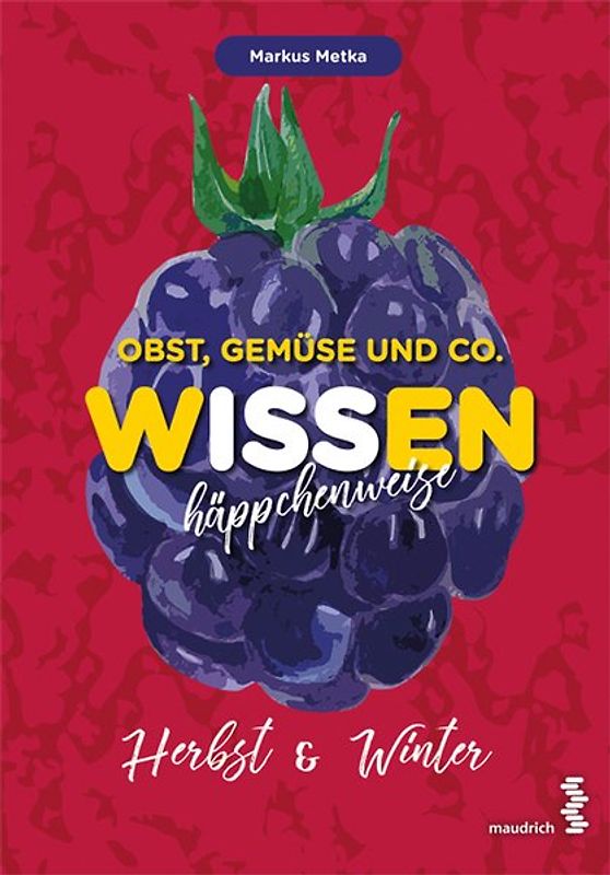 Obst, Gemüse und Co. - WISSEN häppchenweise