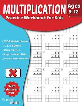 Required Math - Multiplication Practice Workbook for Kids Ages 9-12: Educational Mathematics Worksheets for Daily Practice with Answer Key, 4th & ... Double, and Triple Digits, 1500 Math Problems