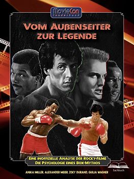Vom Außenseiter zur Legende – Eine inoffizielle Analyse der Rocky-Filme (Ein MovieCon Sonderband)
