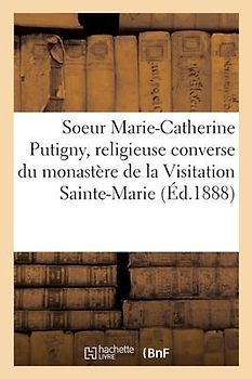 Vie de Soeur Marie-Catherine Putigny, Religieuse Converse