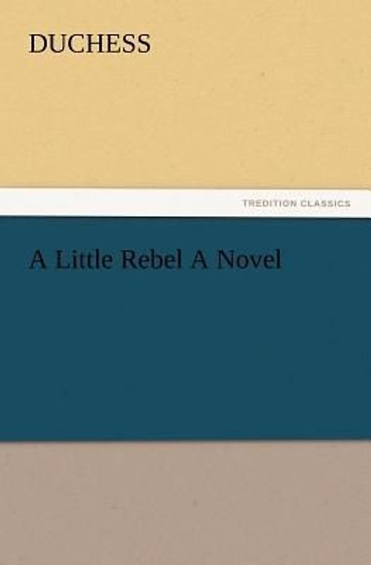 A Little Rebel A Novel