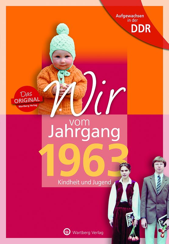 Aufgewachsen in der DDR - Wir vom Jahrgang 1963 - Kindheit und Jugend
