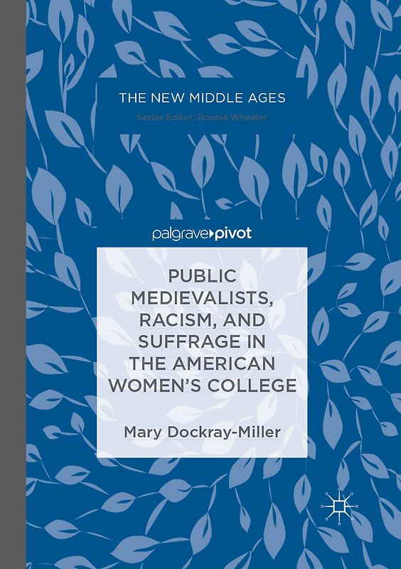 Public Medievalists, Racism, and Suffrage in the American Women’s College