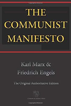 The Communist Manifesto (Chiron Academic Press - The Original Authoritative Edition)