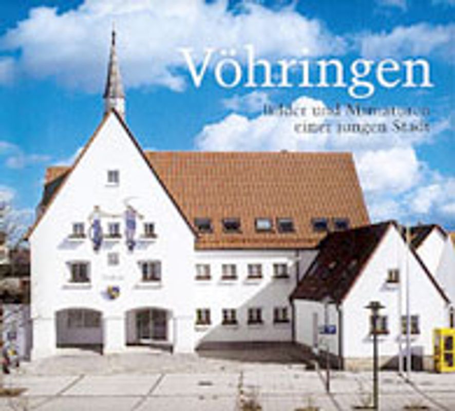 Vöhringen. Bilder und Miniaturen einer jungen Stadt