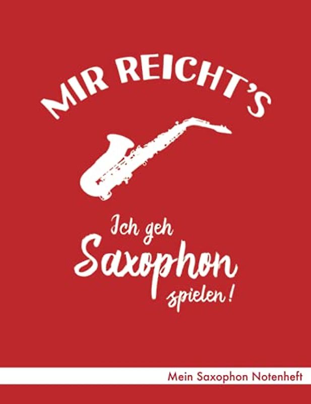 Mein Saxophon Notenheft: Notenheft ca. A4 mit 40 Seiten Notenpapier (Lineatur 14), Referenz Notenschrift, Inhaltsverzeichnis - Design "Ich geh Saxophon spielen" (rot) für