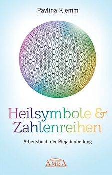 Heilsymbole & Zahlenreihen: Arbeitsbuch der Plejadenheilung (von der SPIEGEL-Bestseller-Autorin)