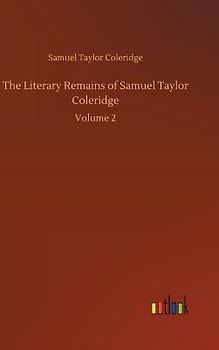 The Literary Remains of Samuel Taylor Coleridge
