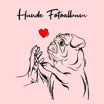 Hunde Fotoalbum: tolles Album für alle Hundehalter | Erinnerungsalbum | Geschenkidee für Hundebesitzer | Hundealbum zum Festhalten schöner Momente mit deinem Hund | Mops