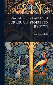 Essai Sur Les Fables Et Sur Leur Histoire [ed. By P****].