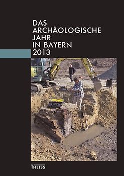 Das archäologische Jahr in Bayern