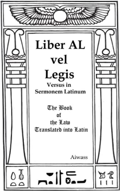 Liber AL vel Legis Versus in Sermonem Latinum: The Book of the Law Translated into Latin