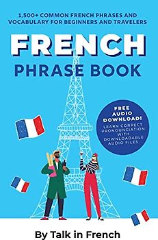 French Phrase Book: 1,500+ Common French Phrases and Vocabulary for Beginners and Travelers