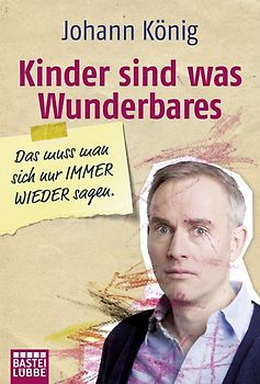 Kinder sind was Wunderbares, das muss man sich nur IMMER WIEDER sagen