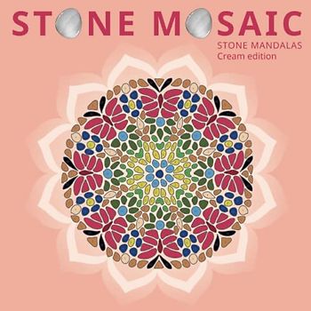 STONE MOSIAC. STONE MANDALAS. Cream edition: Color by number book with beautiful Mandalas designed to soothe the soul.