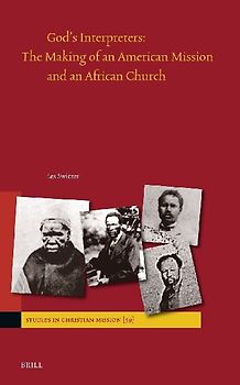 God's Interpreters: The Making of an American Mission and an African Church