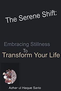 The Serene Shift: Embracing Stillness To Transform Your Life (Health, Band 2)