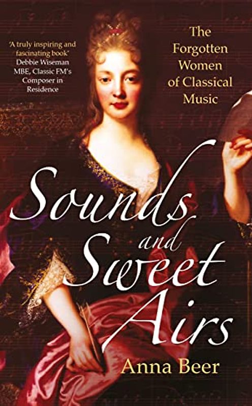 Sounds and Sweet Airs: The Forgotten Women of Classical Music