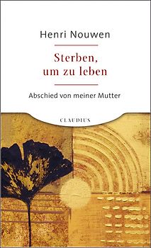 Sterben, um zu leben. Abschied von meiner Mutter