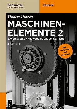 Hubert Hinzen: Maschinenelemente / Lager, Welle-Nabe-Verbindungen, Getriebe