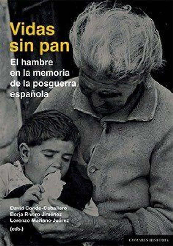 Vidas sin pan : el hambre en la memoria de la posguerra española