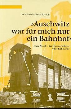 Auschwitz war für mich nur ein Bahnhof