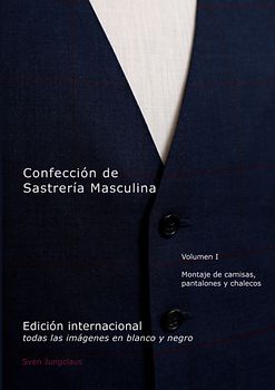 Confección de Sastrería Masculina, Volumen 1 (blanco y negro)