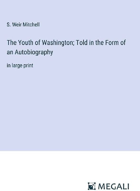 The Youth of Washington; Told in the Form of an Autobiography