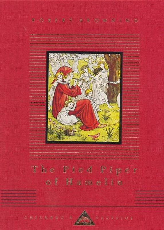 The Pied Piper Of Hamelin (Everyman's Library Children's Classics) - Browning, Robert
