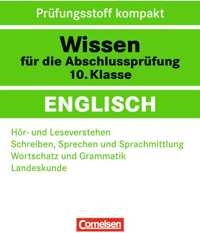 Wissen für die Abschlussprüfung: Englisch / 10. Schuljahr - Hör- und Leseverstehen - Schreiben, Sprechen und Sprachmittlung - Wortschatz und Grammatik - Landeskunde