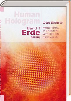 Human Hologram, Band 1: Erde. Mutter Erde, in Ehrfurcht verneige ich mich vor dir