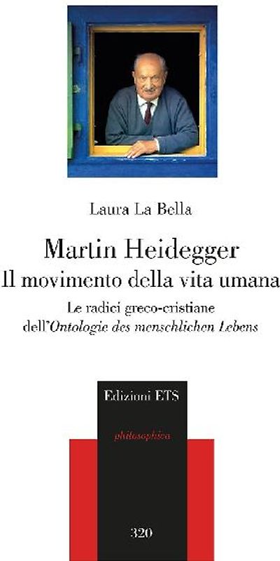 Martin Heidegger. Il movimento della vita umana. Le radici greco-cristiane dell'Ontologie des menschlichen Lebens