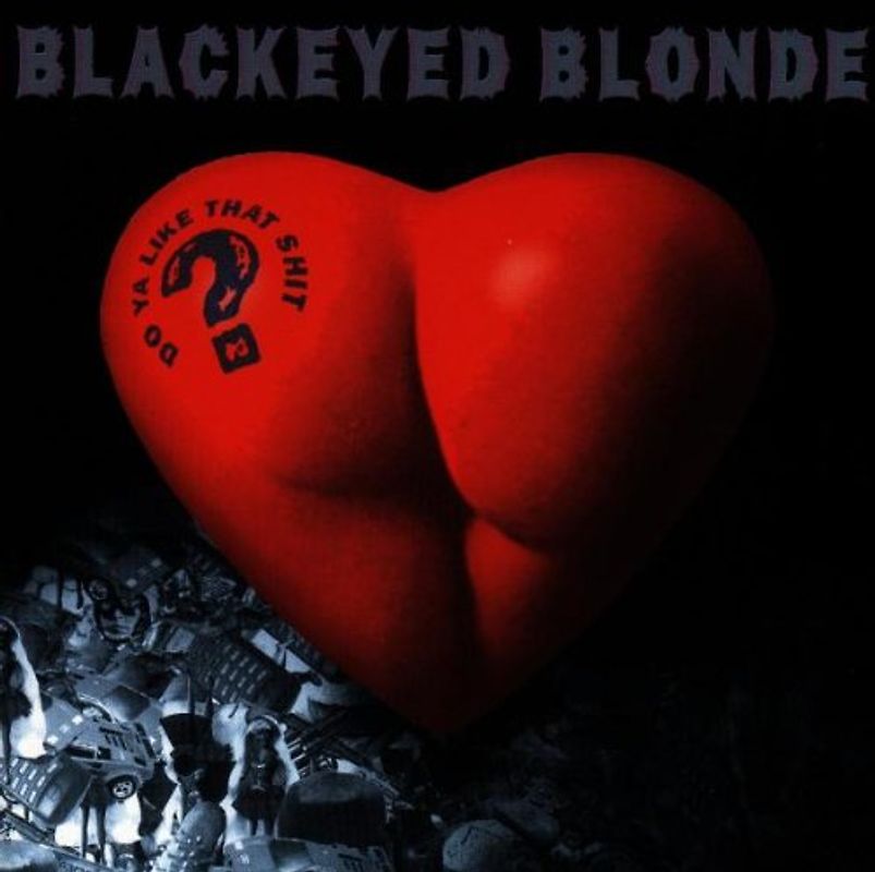 Blackeyed Blonde - Do Ya Like That Shit?
