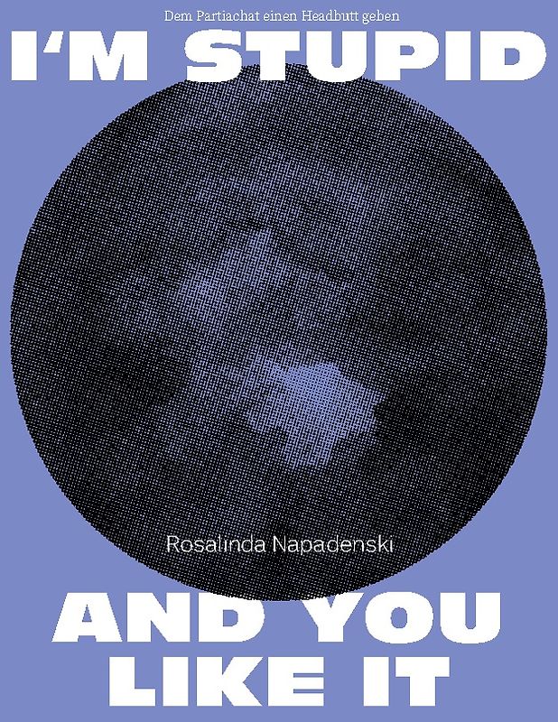 I'm stupid and you like it