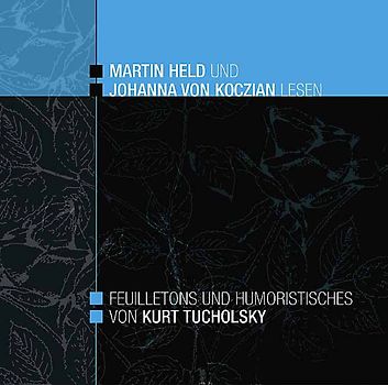 Feuilletons und Humoristisches von Kurt Tucholsky - Martin Held und Johanna von Koczian lesen