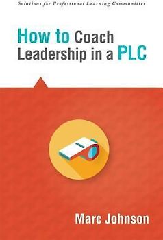 How to Coach Leadership in a Plc